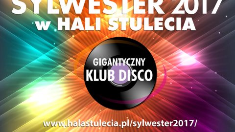 DISCO SYLWESTER 2017 w HALI STULECIA - Sylwestrowo.pl DISCO SYLWESTER 2017 w HALI STULECIA - Sylwester