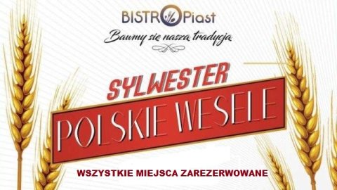 SYLWESTER POLSKIE WESELE w Bistro Piast - Sylwestrowo.pl SYLWESTER POLSKIE WESELE w Bistro Piast - Sylwester