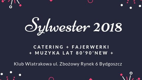 Sylwester w Wiatrakowej! Muzyka 80,90,nowe! - Sylwestrowo.pl Sylwester w Wiatrakowej! Muzyka 80,90,nowe! - Sylwester