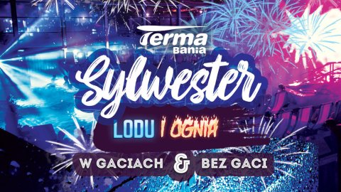 Sylwester Lodu i Ognia - w gaciach i bez gaci | Terma Bania - Sylwestrowo.pl Sylwester Lodu i Ognia - w gaciach i bez gaci | Terma Bania - Sylwester