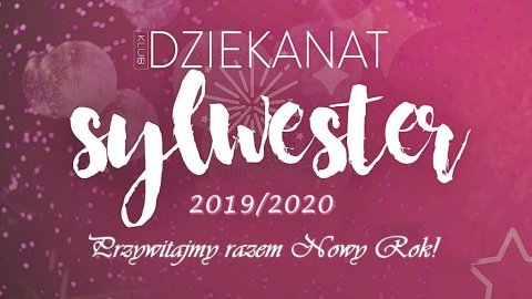 Sylwester 2019/2020 Klub Dziekanat - Sylwestrowo.pl Sylwester 2019/2020 Klub Dziekanat - Sylwester