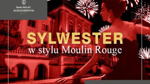 Hotel Pałac Alexandrinum | Powitanie Nowego roku w stylu Moulin Rouge - Sylwester