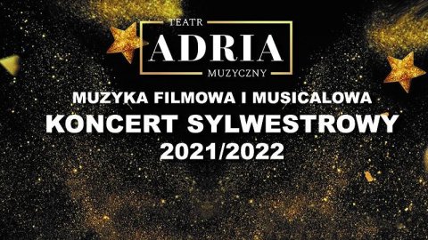 Koncert Sylwestrowy w Teatrze Muzycznym Adria / Muzyka Filmowa i Musicalowa - Sylwestrowo.pl Koncert Sylwestrowy w Teatrze Muzycznym Adria / Muzyka Filmowa i Musicalowa - Sylwester