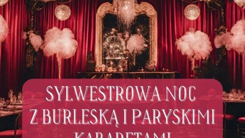 Sylwester w Polanicy-Zdroju w klimacie paryskich kabaretów i burleski - Sylwester