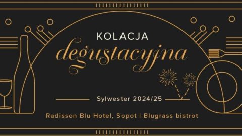 Sylwestrowa Kolacja Degustacyjna w Radisson Blu, Sopot - Sylwester