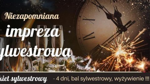 Pobyt Sylwestrowy 4 dni, bal sylwestrowy, wyżywienie, noclegi, muzyka na żywo! - Sylwester