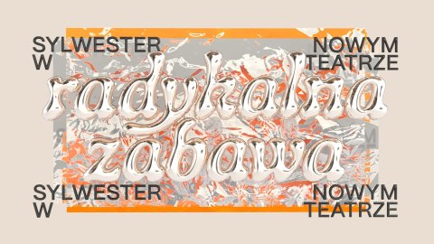 Radykalna zabawa. Sylwester w Nowym Teatrze - Sylwester