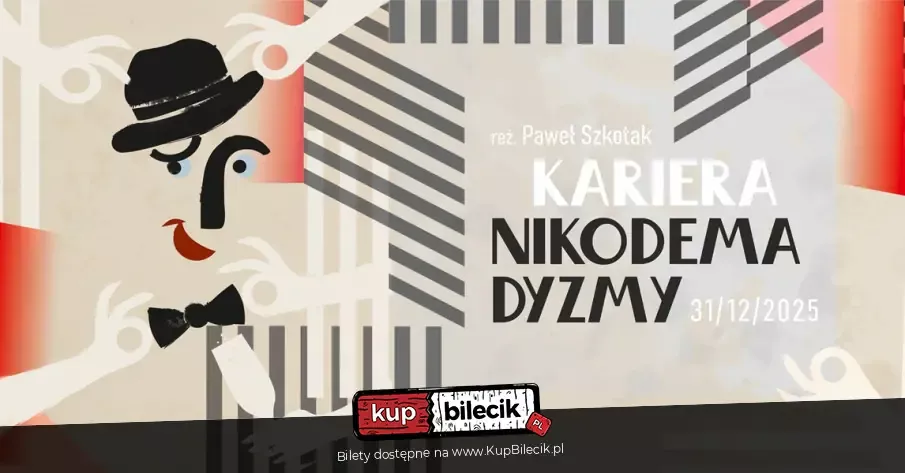 "Kariera Nikodema Dyzmy" - reżyseria i adaptacja: Paweł Szkotak