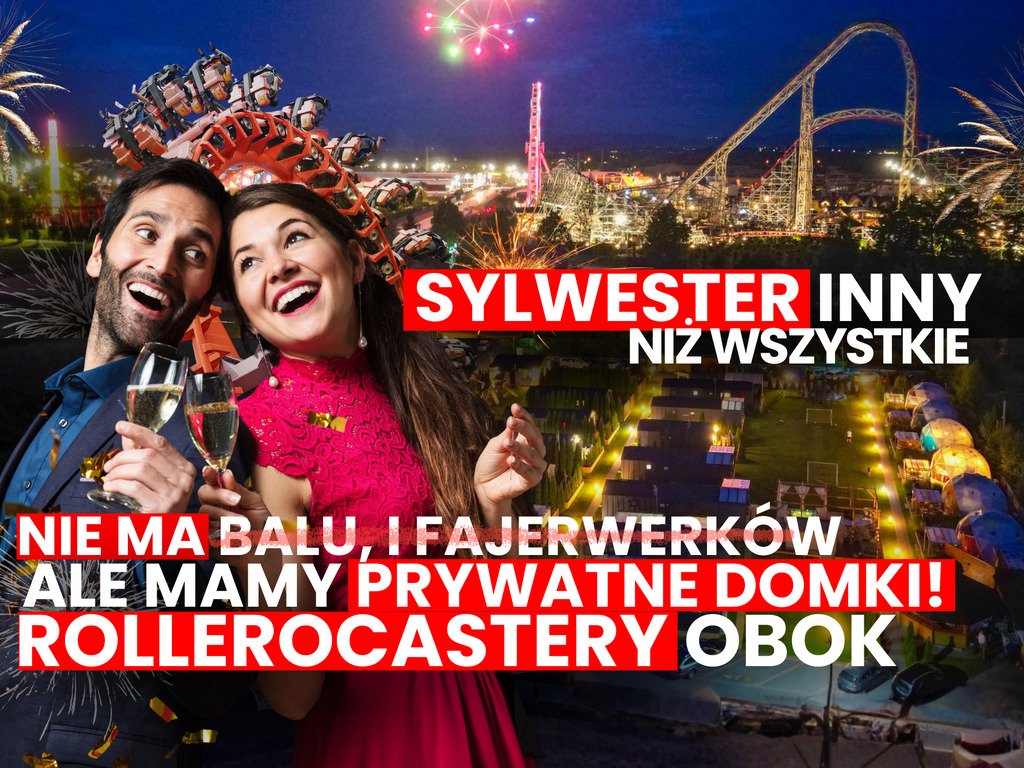Sylwester inny niż wszystkie - prywatne domki i rollercoastery obok!