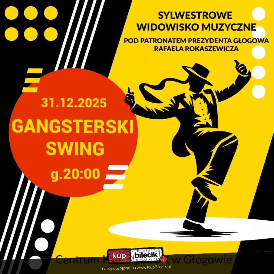 Gangsterski Swing"- Sylwestrowe Widowisko Muzyczne pod patronatem Prezydenta Miasta Głogowa