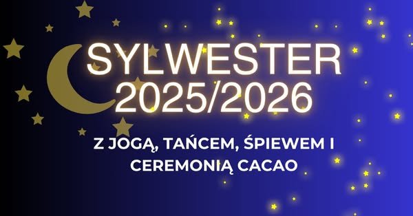 SYLWESTER z jogą, tańcem, śpiewem i ceremonią Cacao